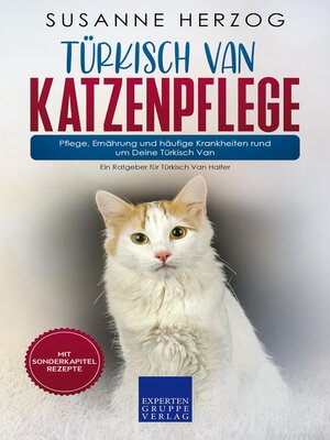 cover image of Türkisch Van Katzenpflege – Pflege, Ernährung und häufige Krankheiten rund um Deine Türkisch Van